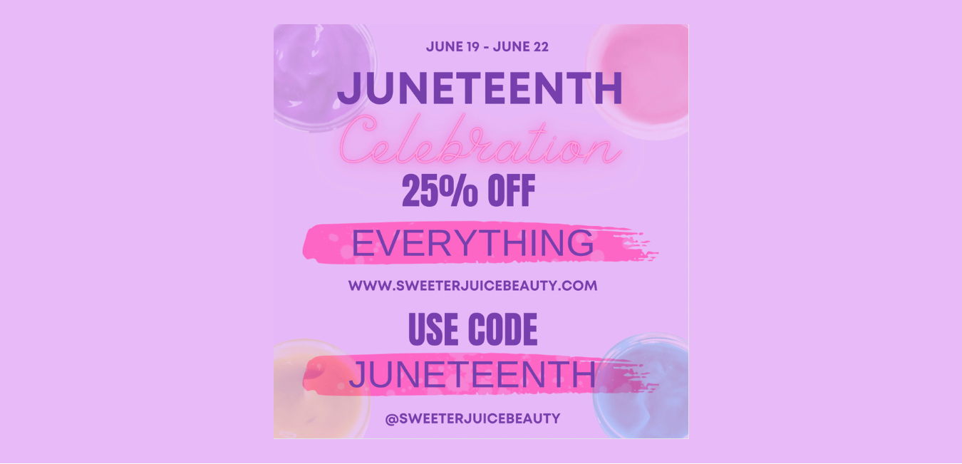 Celebrate Juneteenth With Us! 25% Off Entire Site - You Deserve It!